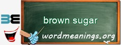 WordMeaning blackboard for brown sugar